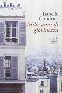 Mille anni di giovinezza - Isabelle Coudrier - Libro Edizioni Clichy 2014, Gare du Nord | Libraccio.it