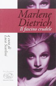 Marlene Dietrich. Il fascino crudele  - Libro Edizioni Clichy 2014, Sorbonne | Libraccio.it