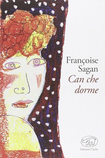 Can che dorme - Françoise Sagan - Libro Edizioni Clichy 2015, Gare du Nord | Libraccio.it