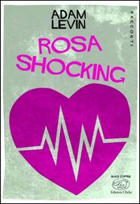 Rosa shocking - Adam Levin - Libro Edizioni Clichy 2015, Black coffee | Libraccio.it