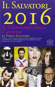 Il Salvatori 2016. Il dizionario della canzone - Dario Salvatori - Libro Edizioni Clichy 2015, Beaubourg | Libraccio.it