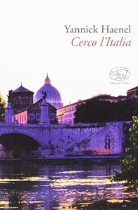 Cerco l'Italia - Yannick Haenel - Libro Edizioni Clichy 2016, Gare du Nord | Libraccio.it