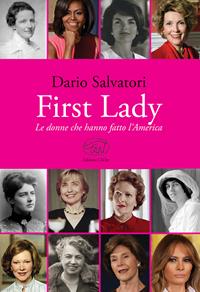 First lady. Le donne che hanno fatto l'America - Dario Salvatori - Libro Edizioni Clichy 2017, Beaubourg | Libraccio.it