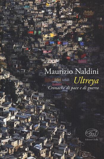 Ultreya. Cronache di pace e di guerra - Maurizio Naldini - Libro Edizioni Clichy 2019, Bastille | Libraccio.it