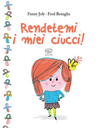 Rendetemi i miei ciucci! Ediz. a colori - Fanny Joly, Fred Benaglia - Libro Edizioni Clichy 2019, Carrousel | Libraccio.it