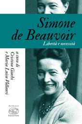 Simone De Beauvoir. Libertà e necessità