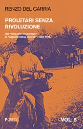 Proletari senza rivoluzione. Vol. 5: Dal «miracolo economico» al «compromesso storico» (1950-1975).