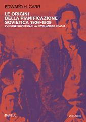 Le origini della pianificazione sovietica 1926-1929. Vol. 6: Unione Sovietica e la rivoluzione in Asia, L'.