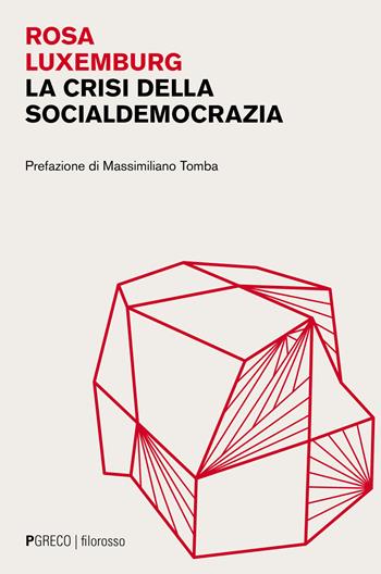 La crisi della socialdemocrazia - Rosa Luxemburg - Libro Pgreco 2023, Filorosso | Libraccio.it