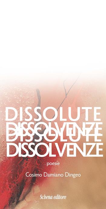 Dissolute dissolvenze - Cosimo Damiano Dingeo - Libro Schena Editore 2023 | Libraccio.it