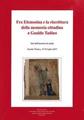 Fra Elemosina e la riscrittura della memoria cittadina a Gualdo Tadino. Atti dell'incontro di studio (Gualdo Tadino, 17-18 luglio 2017)