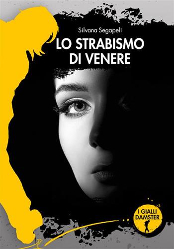 Lo strabismo di Venere - Silvana Segapeli - Libro Damster 2023, I Gialli Damster | Libraccio.it