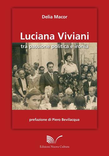 Luciana Viviani tra passione politica e storia - Delia Macor - Libro Nuova Cultura 2015 | Libraccio.it