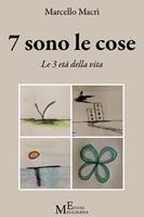   7 sono le cose. Le 3 et&agrave; della vita