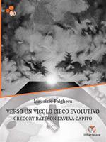   Verso un vicolo cieco evolutivo. Gregory Bateson l'aveva capito