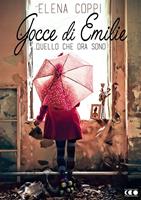   Gocce di Emilie. Quello che ora sono
