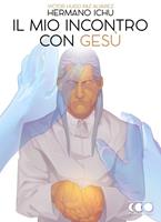   Il mio incontro con Ges&ugrave;