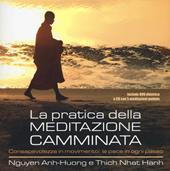 La pratica della meditazione camminata. Consapevolezza in movimento: la pace in ogni passo e DVD. Con CD Audio