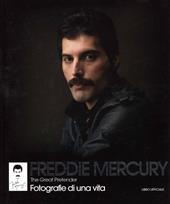 Freddie Mercury. The Great Pretender. Fotografie di una vita. Ediz. illustrata