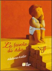 Le favole di Ada - Adelina Aiello - Libro Pellegrini 2014 | Libraccio.it