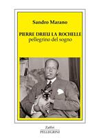  Pierre Drieu La Rochelle. Pellegrino del sogno