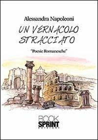 Un vernacolo stracciato - Alessandra Napoleoni - Libro Booksprint 2013 | Libraccio.it