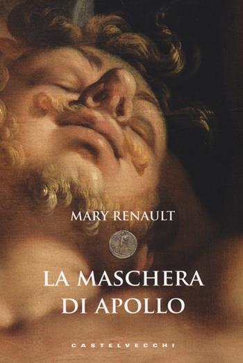 La maschera di Apollo - Mary Renault - Libro Castelvecchi 2014, Le monete | Libraccio.it