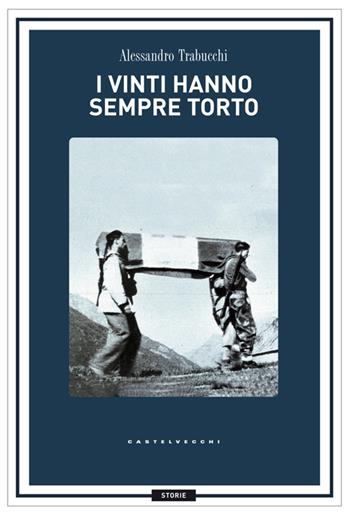 I vinti hanno sempre torto - Alessandro Trabucchi - Libro Castelvecchi 2014, Storie | Libraccio.it