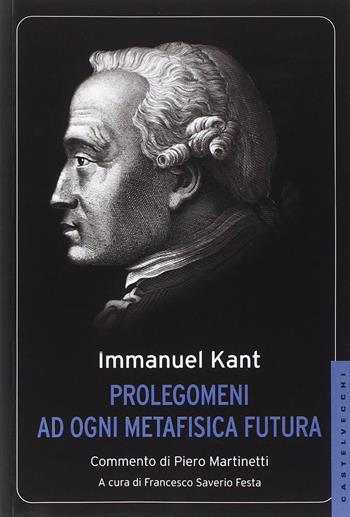 Prolegomeni ad ogni metafisica futura - Immanuel Kant - Libro Castelvecchi 2014, I timoni | Libraccio.it