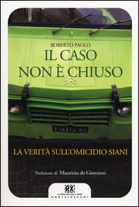 Il caso non è chiuso. La verità sull'omicidio Siani - Roberto Paolo - Libro Castelvecchi 2014, RX | Libraccio.it