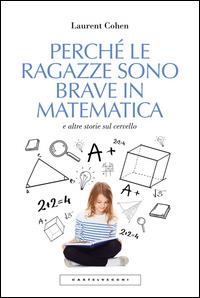 Perché le ragazze sono brave in matematica e altre storie sul cervello - Laurent Cohen - Libro Castelvecchi 2014, Le Polene | Libraccio.it