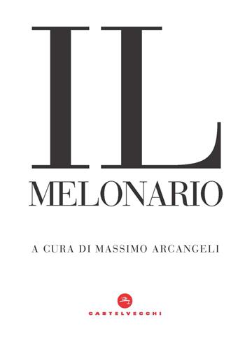 Il melonario  - Libro Castelvecchi 2023, Nodi | Libraccio.it