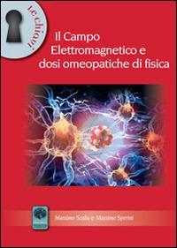 Il campo elettromagnetico e dosi omeopatiche di fisica - Massimo Scalia, Massimo Sperini - Libro Andromeda 2014, Le chiavi | Libraccio.it