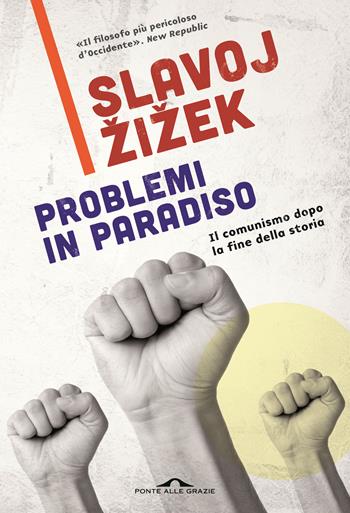 Problemi in paradiso. Il comunismo dopo la fine della storia - Slavoj Zizek - Libro Ponte alle Grazie 2015, Saggi | Libraccio.it
