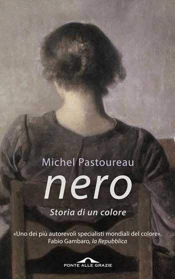 Nero. Storia di un colore - Michel Pastoureau - Libro Ponte alle Grazie 2016, Saggi | Libraccio.it