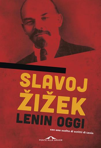 Lenin oggi. Ricordare, ripetere, rielaborare - Slavoj Zizek - Libro Ponte alle Grazie 2017, Saggi | Libraccio.it