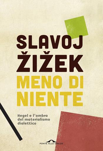 Meno di niente. Hegel e l'ombra del materialismo dialettico. Vol. 1-2 - Slavoj Zizek - Libro Ponte alle Grazie 2017, Saggi | Libraccio.it