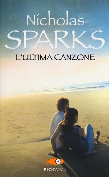 L'ultima canzone - Nicholas Sparks - Libro Sperling & Kupfer 2013, Pickwick | Libraccio.it