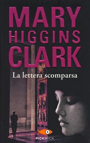 La lettera scomparsa - Mary Higgins Clark - Libro Sperling & Kupfer 2013, Pickwick | Libraccio.it