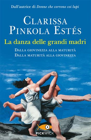 La danza delle grandi madri - Clarissa Pinkola Estés - Libro Sperling & Kupfer 2013, Pickwick | Libraccio.it