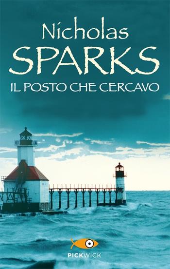 Il posto che cercavo - Nicholas Sparks - Libro Sperling & Kupfer 2013, Pickwick | Libraccio.it