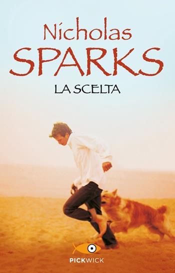 La scelta - Nicholas Sparks - Libro Sperling & Kupfer 2013, Pickwick | Libraccio.it