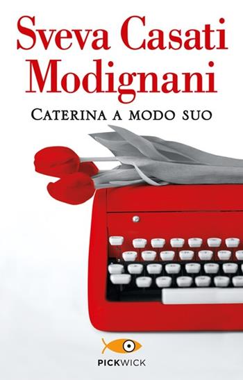 Caterina a modo suo - Sveva Casati Modignani - Libro Sperling & Kupfer 2013, Pickwick | Libraccio.it