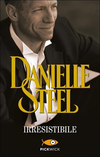 Irresistibile - Danielle Steel - Libro Sperling & Kupfer 2013, Pickwick | Libraccio.it