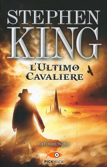 L' ultimo cavaliere. La torre nera. Vol. 1 - Stephen King - Libro Sperling & Kupfer 2013, Pickwick | Libraccio.it