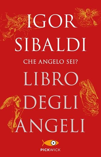 Libro degli angeli - Igor Sibaldi - Libro Sperling & Kupfer 2013, Pickwick | Libraccio.it