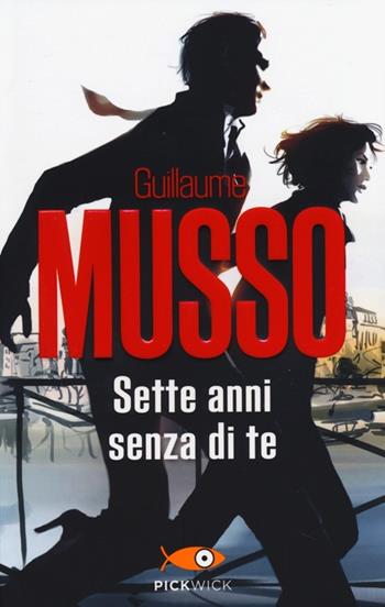 Sette anni senza di te - Guillaume Musso - Libro Sperling & Kupfer 2014, Pickwick | Libraccio.it