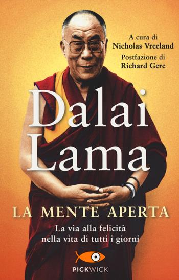 La mente aperta. La via alla felicità nella vita di tutti i giorni - Gyatso Tenzin (Dalai Lama) - Libro Sperling & Kupfer 2014, Pickwick | Libraccio.it
