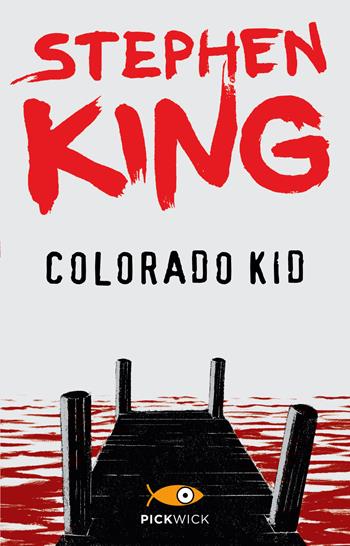 Colorado Kid - Stephen King - Libro Sperling & Kupfer 2014, Pickwick | Libraccio.it