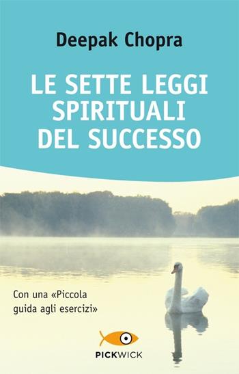 Le sette leggi spirituali del successo. Con «Piccola guida agli esercizi» - Deepak Chopra - Libro Sperling & Kupfer 2014, Pickwick. Wellness | Libraccio.it